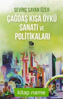 Çağdaş Kısa Öykü Sanatı ve Politikaları