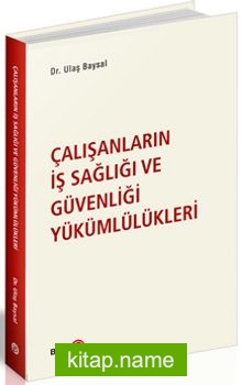 Çalışanların İş Sağlığı ve Güvenliği Yükümlülükleri