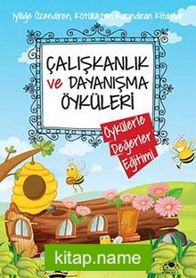 Çalışkanlık ve Dayanışma Öyküleri / Öykülerle Değerler Eğitimi