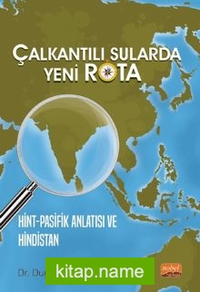 Çalkantılı Sularda Yeni Rota Hint-Pasifik Anlatısı ve Hindistan