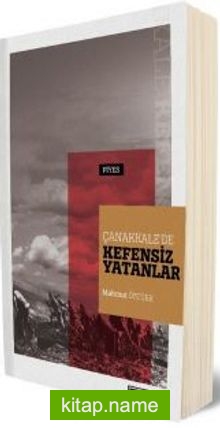 Çanakkale’de Kefensiz Yatanlar