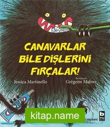 Canavarlar Bile Dişlerini Fırçalar