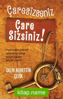 Çaresizseniz Çare Sizsiniz!