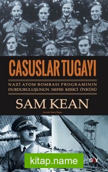 Casuslar Tugayı  Nazi Atom Bombası Programının Durduruluşunun Nefes Kesici Öyküsü