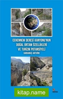 Cehennem Deresi Kanyonu’nun Doğal Ortam Özellikleri ve Turizm Potansiyeli (Ardanuç-Artvin)