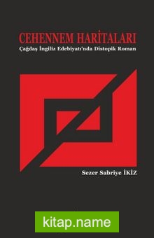 Cehennem Haritaları  Çağdaş İngiliz Edebiyatı’nda Distopik Roman