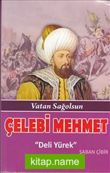 Çelebi Mehmet Vatan Sağolsun – Deli Yürek