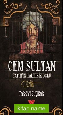 Cem Sultan – Fatih’in Talihsiz Oğlu