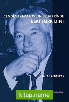 Cengiz Aytmatov’un Eserlerinde Eski Türk Dini