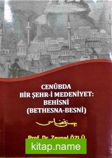 Cenubda Bir Şehr-i Medeniyet: Behisni (Bethesna-Besni)