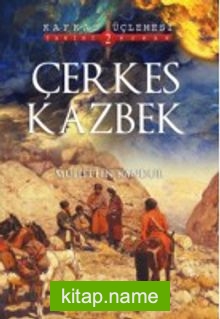 Çerkes Kazbek / Kafkas Üçlemesi 2