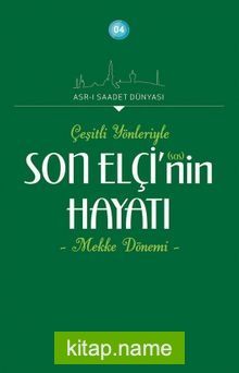 Çeşitli Yönleyiyle Son Elçi (sas)’in Hayatı (Mekke Dönemi)