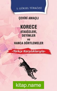 Çeviri Amaçlı Korece Atasözleri Deyimler ve Hanca Dörtlemeler  Türkçe Karşılıklarıyla