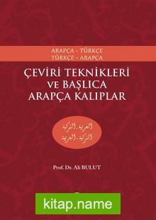 Çeviri Teknikleri ve Başlıca Arapça Kalıplar Arapça-Türkçe Türkçe-Arapça