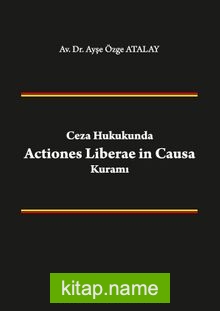 Ceza Hukukunda Actiones Liberae in Causa Kuramı