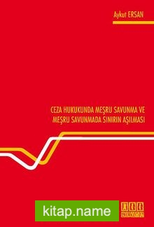 Ceza Hukukunda Meşru Savunma ve Meşru Savunmada Sınırın Aşılması