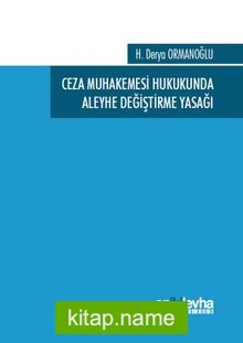 Ceza Muhakemesi Hukukunda Aleyhe Değiştirme Yasağı