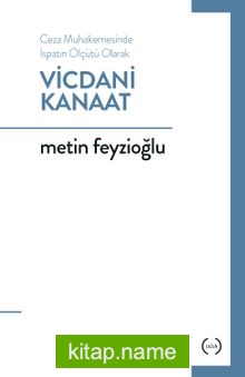 Ceza Muhakemesinde İspatın Ölçütü Olarak Vicdani Kanaat