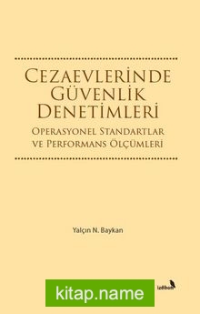 Cezaevlerinde Güvenlik Denetimleri  Operasyonel Standartlar ve Performans Ölçümleri