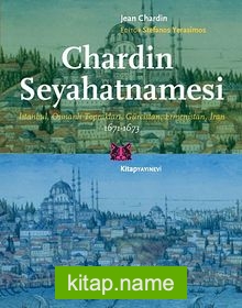 Chardin Seyahatnamesi İstanbul, Osmanlı Toprakları, Gürcistan, Ermenistan, İran