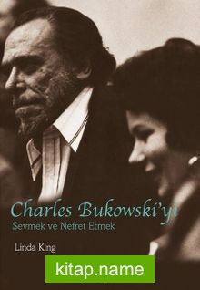 Charles Bukowski’yi Sevmek ve Nefret Etmek