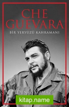 Che Guevara Bir Yeryüzü Kahramanı
