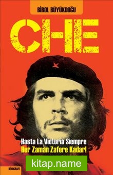 Che Hasta La Victoria Siempre Yani! Her Zaman Zafere Kadar!