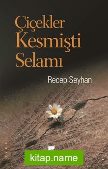 Çiçekler Kesmişti Selamı