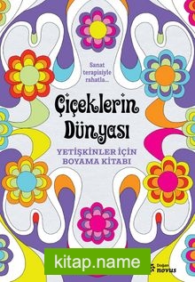 Çiçeklerin Dünyası  Yetişkinler İçin Boyama Kitabı