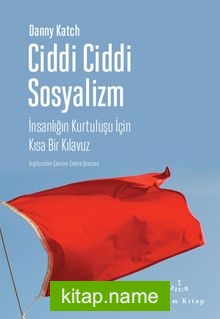 Ciddi Ciddi Sosyalizm İnsanlığın Kurtuluşu için Kısa Bir Kılavuz
