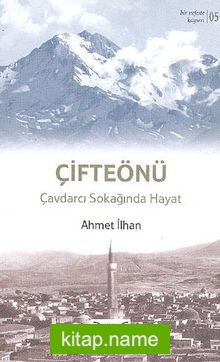 Çifteönü – Çavdarcı Sokağından Hayat