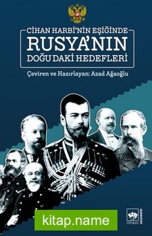 Cihan Harbi’nin Eşiğinde Rusya’nın Doğu’daki Hedefleri