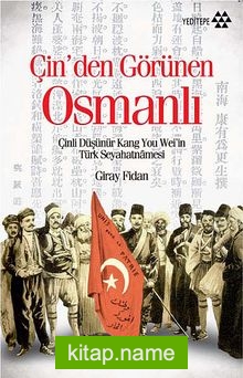 Çin’den Görünen Osmanlı Çinli Düşünür Kang You Wei’in Türk Seyahatnamesi