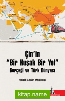 Çin’in “Bir Kuşak Bir Yol ” Gerçeği Ve Türk Dünyası