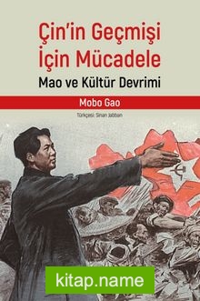 Çin’in Geçmişi İçin Mücadele: Mao ve Kültür Devrimi