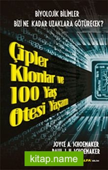 Çipler Klonlar ve 100 Yaş Ötesi Yaşam