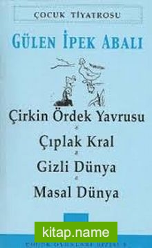 Çirkin Ördek Yavrusu – Çıplak Kral – Gizli Dünya – Masal Dünya