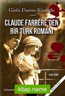 Claude Farrere’den Bir Türk Romanı: Katil Kim ?