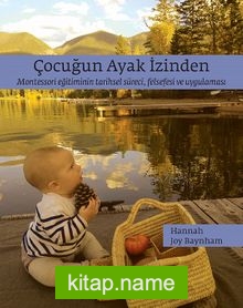 Çocuğun Ayak İzinden Montessori Eğitiminin Tarihsel Süreci, Felsefesi Ve Uygulaması