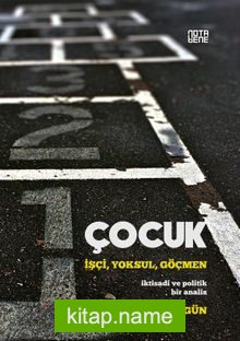 Çocuk: İşçi,Yoksul,Göçmen İktisadi ve Politik Bir Analiz