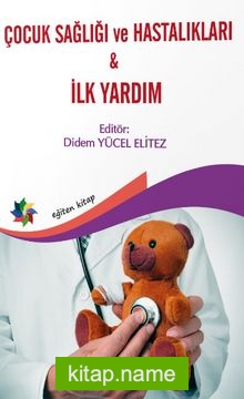 Çocuk Sağlığı  Hastalıkları ve İlk Yardım