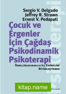 Çocuk ve Ergenler İçin Çağdaş Psikodinamik Psikoterapi: Öznelliklerarasılık İle Sinirbilimi Bütünleştirmek