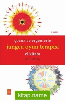 Çocuk ve Ergenlerle Jungcu Oyun Terapisi El Kitabı