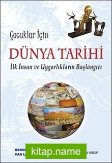 Çocuklar İçin Dünya Tarihi  İlk İnsan ve Uygarlıkların Başlangıcı