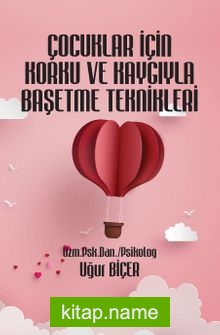 Çocuklar İçin Korku ve Kaygıyla Başetme Teknikleri