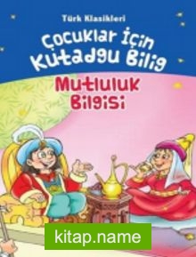 Çocuklar İçin Kutadgu Bilig – Türk Klasikleri – Mutluluk Bilgis