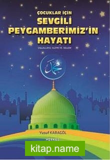 Çocuklar İçin Sevgili Peygamberimiz’in Hayatı (s.a.v.)