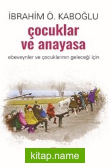 Çocuklar ve Anayasa Ebeveynler ve Çocuklarının Geleceği İçin