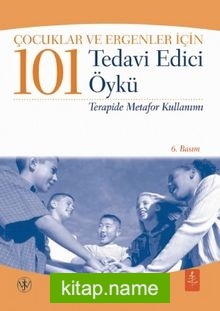 Çocuklar ve Ergenler İçin 101 Tedavi Edici Öykü Terapide Metafor Kullanımı