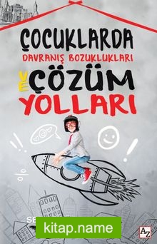 Çocuklarda Davranış Bozuklukları ve Çözüm Yolları